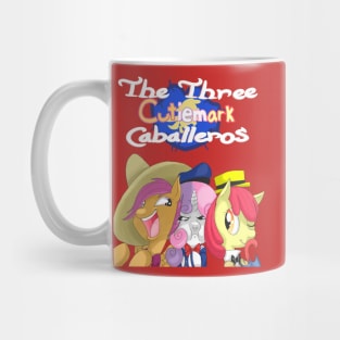 The Three Cutie Mark Caballeros! Mug